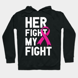 Her fight My fight, Breast Cancer Awareness Hoodie